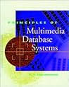 Principles of Multimedia Database Systems (The Morgan Kaufmann Series in Data Management Systems)