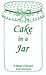 Cake in a jar: A recipe collection