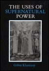 The Uses of Supernatural Power: The Transformation of Popular Religion in Medieval and Early-Modern Europe (Hardcover)