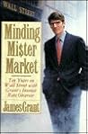 Minding Mr. Market: Ten Years on Wall Street With Grant's Interest Rate Observer