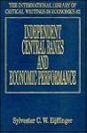 Independent central banks and economic performance (The International Library of Critical Writings in Economics series, 82)