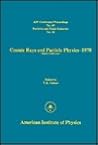 Cosmic Rays and Particle Physics-1978: (Bartol Conference) (AIP Conference Proceedings, 49) Cosmic Rays and Particle Physics-1978: (Bartol Conference) (AIP Conference Proceedings, 49)