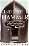 Under the Hammer: Edward I and Scotland, 1286-1307 (Paperback)