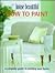 How to Paint: A Complete Guide to Painting Your Home (House Beautiful)