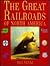 The Great Railroads of North America