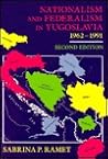 Nationalism and Federalism In Yugoslavia, 1962-1991