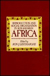 Reproduction and Social Organization in Sub-Saharan Africa (Volume 4) (Studies in Demography)