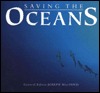 Saving the Oceans: Endorsed by the World Wildlife Fund (Hardcover)