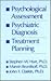 Psychological Assessment, Psychiatric Diagnosis, And Treatment Planning