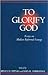 To Glorify God: Essays on Modern Reformed Liturgy