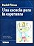 Una Escuela Para La Esperanza by Daniel Filmus
