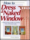 How to Dress a Naked Window (Paperback)