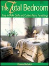 The Total Bedroom: Easy-To-Make Quilts and Custom Fabric Furnishings (Paperback)