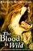 The Blood is Wild