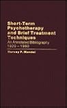 Short-Term Psychotherapy and Brief Treatment Techniques: An Annotated Bibliography 1920–1980 Short-Term Psychotherapy and Brief Treatment Techniques: An Annotated Bibliography 1920–1980