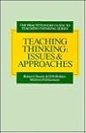 Teaching Thinking: Issues and Approaches (Practitioner Guide to Teaching Thinking Series) Teaching Thinking: Issues and Approaches (Practitioner Guide to Teaching Thinking Series)