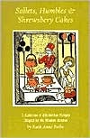 Sallets, Humbles & Shrewsbery Cakes: A Collection of Elizabethan Recipes Adapted for the Modern Kitchen (Paperback)