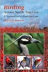 Birding Across North America: A Naturalist's Observations Birding Across North America: A Naturalist's Observations