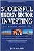 Successful Energy Sector Investing by Joe Duarte
