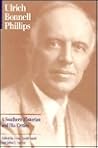 Ulrich Bonnell Phillips: A Southern Historian and His Critics
