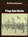 Flags Into Battle (The Vietnam Experience, #21) Flags Into Battle (The Vietnam Experience, #21)