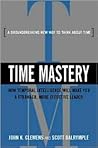 Time Mastery: How Temporal Intelligence Will Make You a Stronger, More Effective Leader