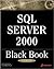 SQL Server 2000 Black Book: A Resource for Real World Database Solutions and Techniques