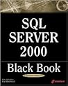 SQL Server 2000 Black Book: A Resource for Real World Database Solutions and Techniques