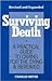 Surviving Death: A Practical Guide to Caring for the Dying & Bereaved