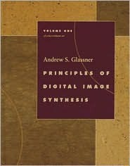 Principles of Digital Image Synthesis (The Morgan Kaufmann Series in Computer Graphics) 2 Volume Set