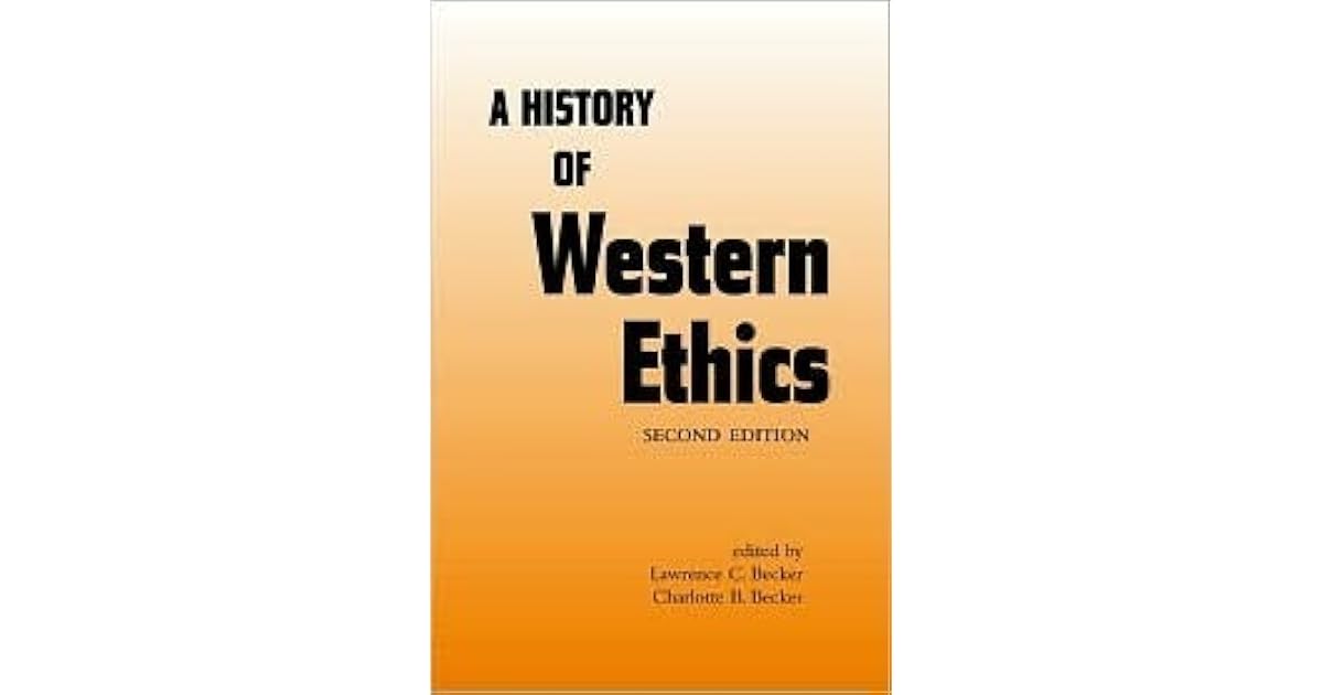A History of Western Ethics by Lawrence C. Becker