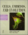 Cells, Embryos and Evolution Cells, Embryos and Evolution