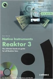Native Instruments: Reaktor 3- The Ultimate Hands-on Guide for All Reaktor Fans (Pro Guide) (For Reaktor 3 and Higher, Windows and MacOS)