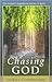 Chasing God: One Woman's Magnificent Journey to Spirit