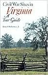 Civil War Sites in Virginia: A Tour Guide Civil War Sites in Virginia: A Tour Guide