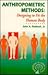 Anthropometric Methods: Designing to Fit the Human Body (Monographs in Human Factors and Ergonomics)