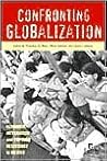 Confronting Globalization: Economic Integration and Popular Resistance in Mexico
