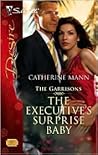 The Executive's Surprise Baby by Catherine Mann The Executive's Surprise Baby by Catherine Mann