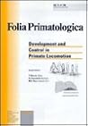 Development and Control in Primate Locomotion (Folia Primatologica, 1-4)