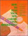 How to Find Your New Career upon Retirement How to Find Your New Career upon Retirement