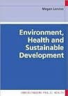 Environment, Health and Sustainable Development (Understanding Public Health) Environment, Health and Sustainable Development (Understanding Public Health)
