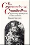 From Communion to Cannibalism by Maggie Kilgour