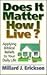 Does It Matter How I Live?:...