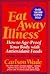 Eat Away Illness by Carlson Wade