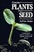 Growing Plants from Seed: A Comprehensive Beginners Handbook for Vegetables, Flowers, Herbs and More