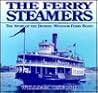 The Ferry Steamers: The Story of the Detroit-Windsor Ferry Boats