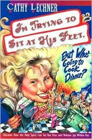 I'm Trying to Sit at His Feet, But Who's Going to Cook Dinner? (Paperback)