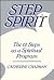 Step Spirit: The 12 Steps As a Spiritual Program