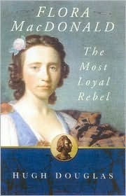 Flora Macdonald: The Most Loyal Rebel (Paperback)