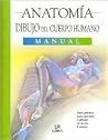 Anatomía. Dibujo del Cuerpo Humano: Guía Práctica para Aprender a Dibujar el Cuerpo Humano (Spanish Edition) Anatomía. Dibujo del Cuerpo Humano: Guía Práctica para Aprender a Dibujar el Cuerpo Humano (Spanish Edition)